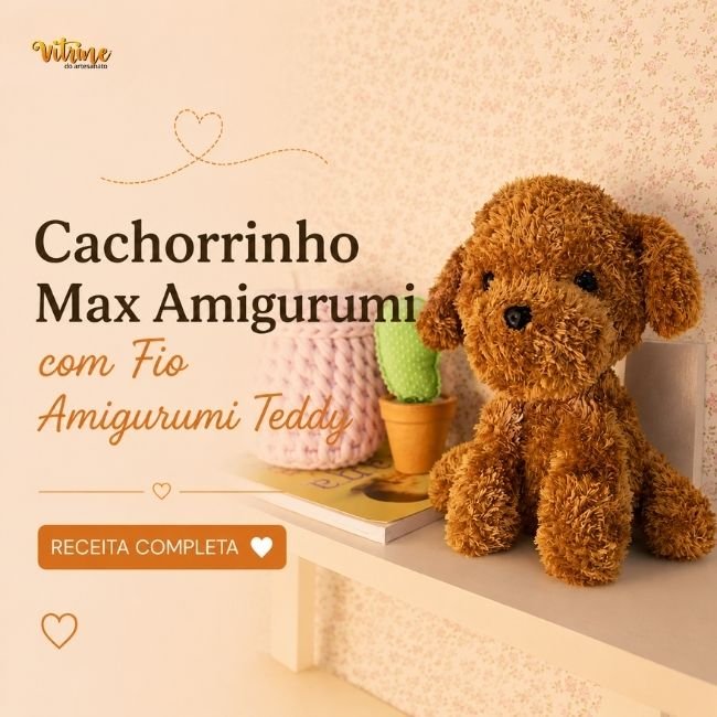 Receita: Cachorrinho Max Amigurumi com Fio Amigurumi Teddy