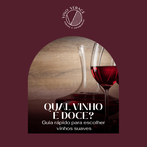 Qual Vinho é Doce? Guia Rápido para Escolher Vinhos Suaves | Vino Verace