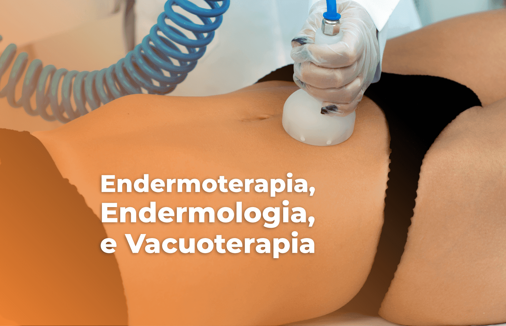 Endermoterapia, Endermologia ou Vacuoterapia?