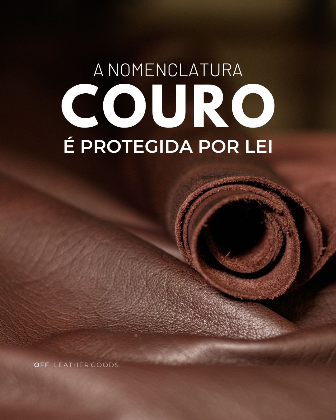 A nomenclatura COURO é protegida por lei | OFF LEATHER GOODS