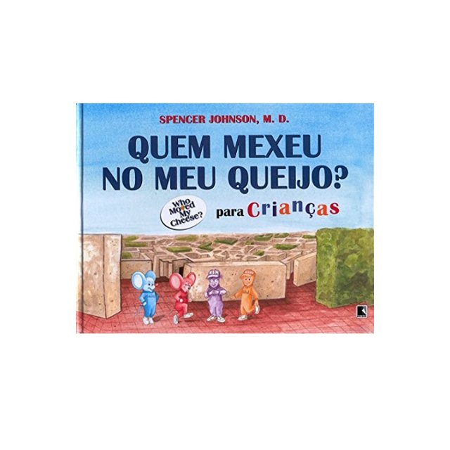 QUEM MEXEU NO MEU QUEIJO PARA CRIANCAS Alian a Livraria QUEM MEXEU NO MEU QUEIJO PARA CRIANCAS Alian a Livraria