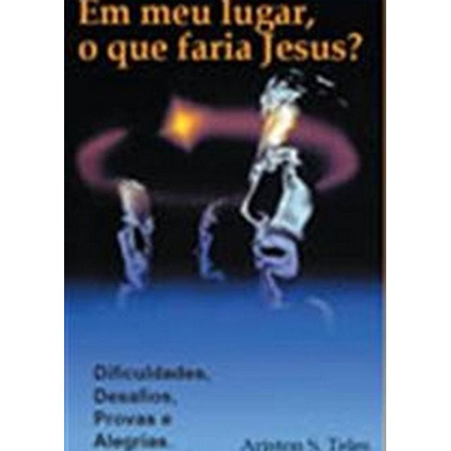 EM MEU LUGAR, O QUE FARIA JESUS? | Aliança Livraria