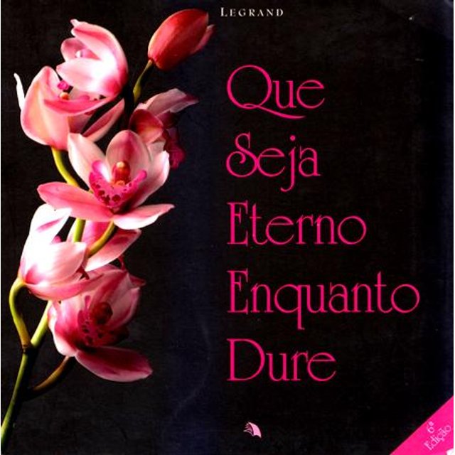 QUE SEJA ETERNO ENQUANTO DURE | Aliança Livraria