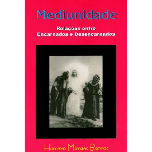 Mediunidade - Relacoes Entre Encarnados e Desencarnados
