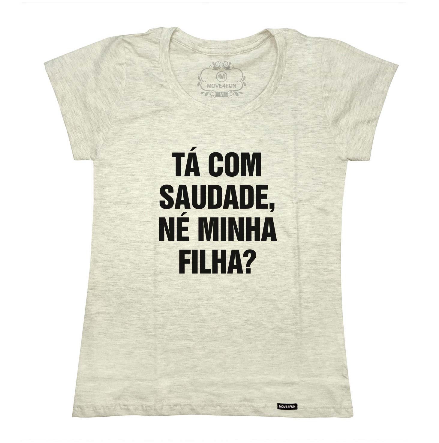Camiseta Ta Com Saudade Ne Meu Filho Move4fun