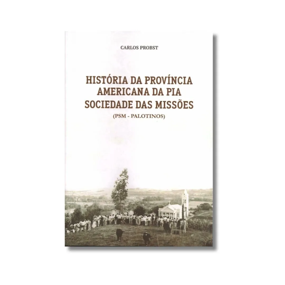 História da Província Americana da Pia Sociedade das Missões História da Província Americana da Pia Sociedade das Missões