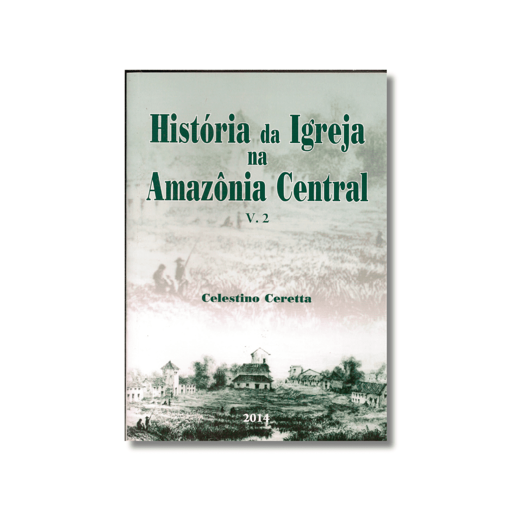 História da Igreja na Amazônia Central História da Igreja na Amazônia Central