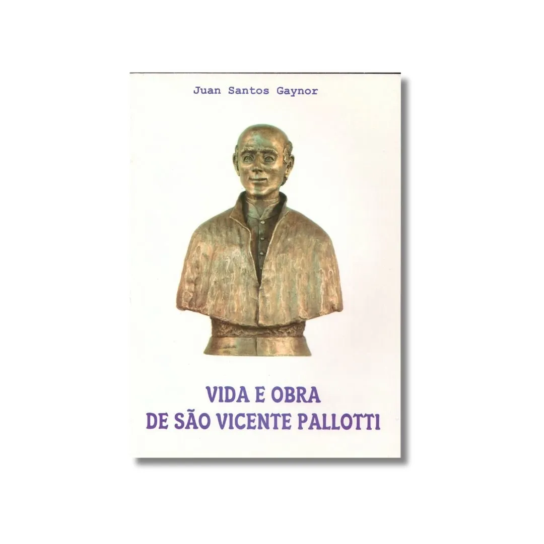 Vida e Obra de São Vicente Pallotti Vida e Obra de São Vicente Pallotti