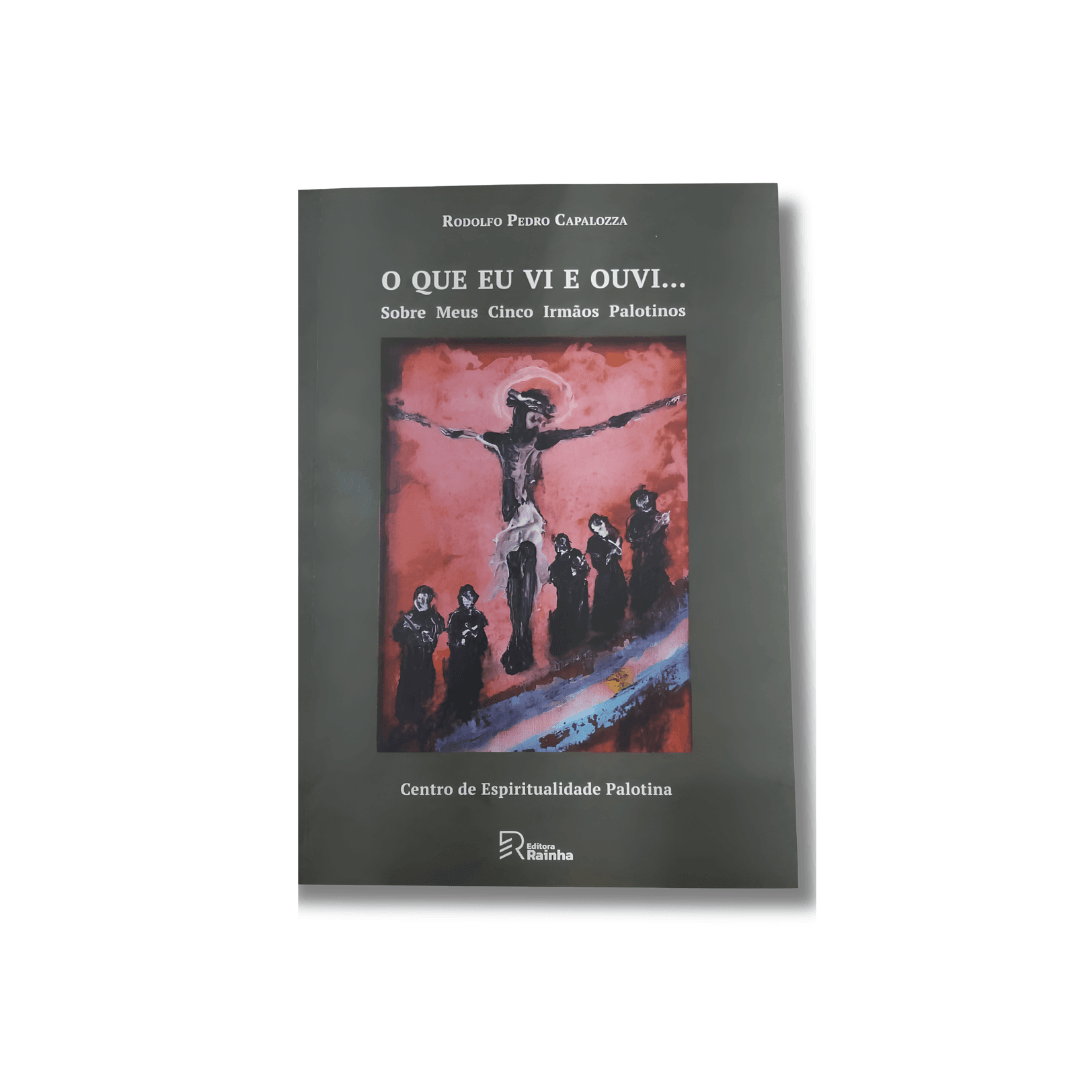 O que eu vi e ouvi... Sobre meus cinco irmãos palotinos O que eu vi e ouvi... Sobre meus cinco irmãos palotinos