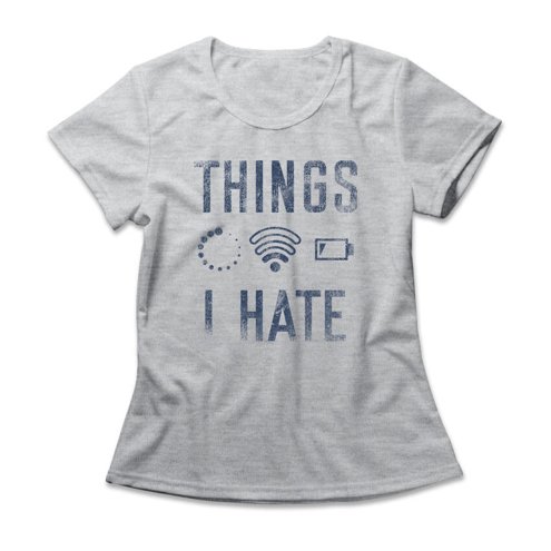 camiseta-feminina-things-i-hate-aberta