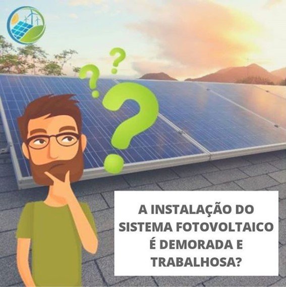 A instalação do sistema fotovoltaico é demorada e trabalhosa?