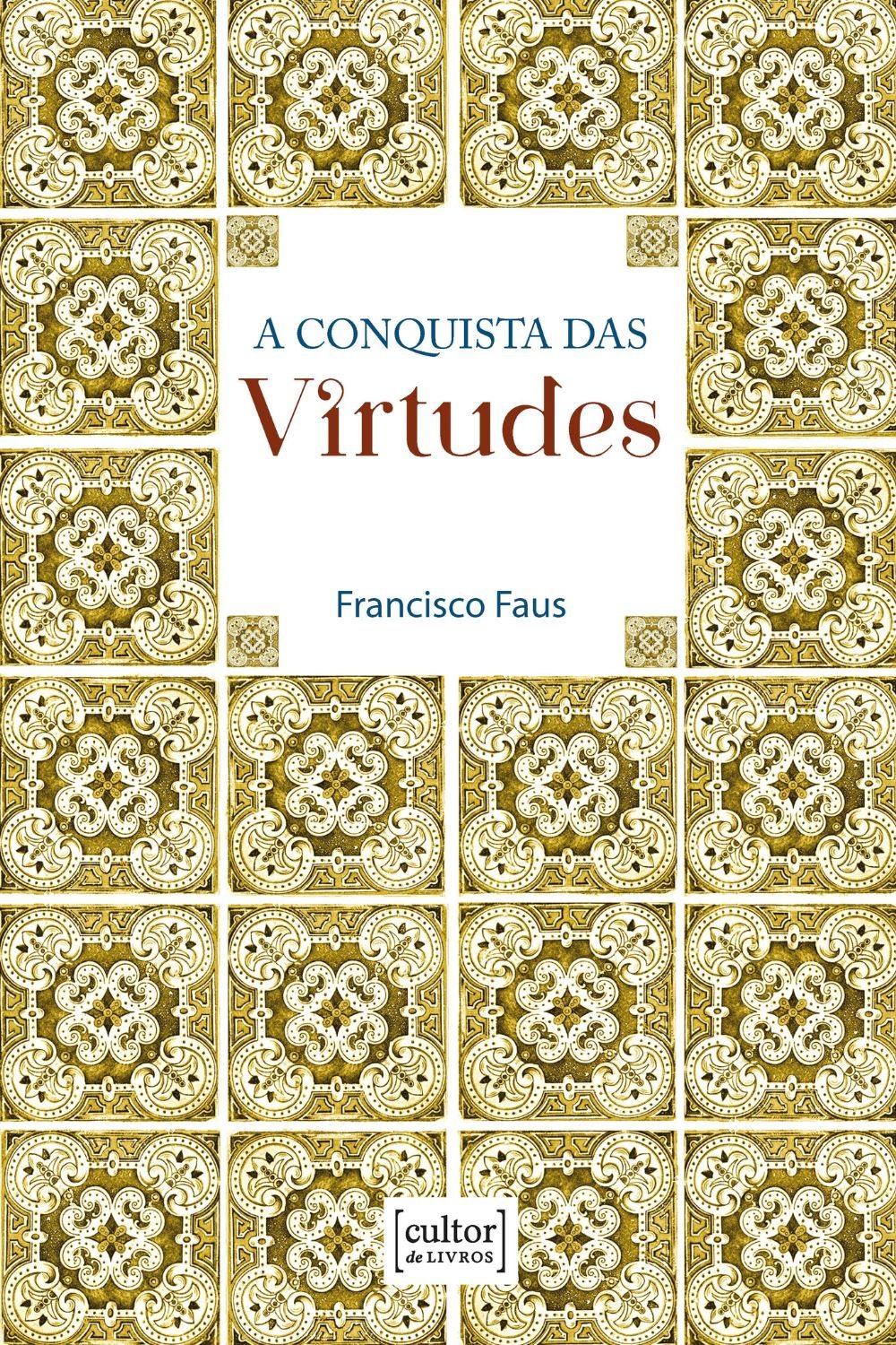 A Conquista das virtudes | Editora Cléofas