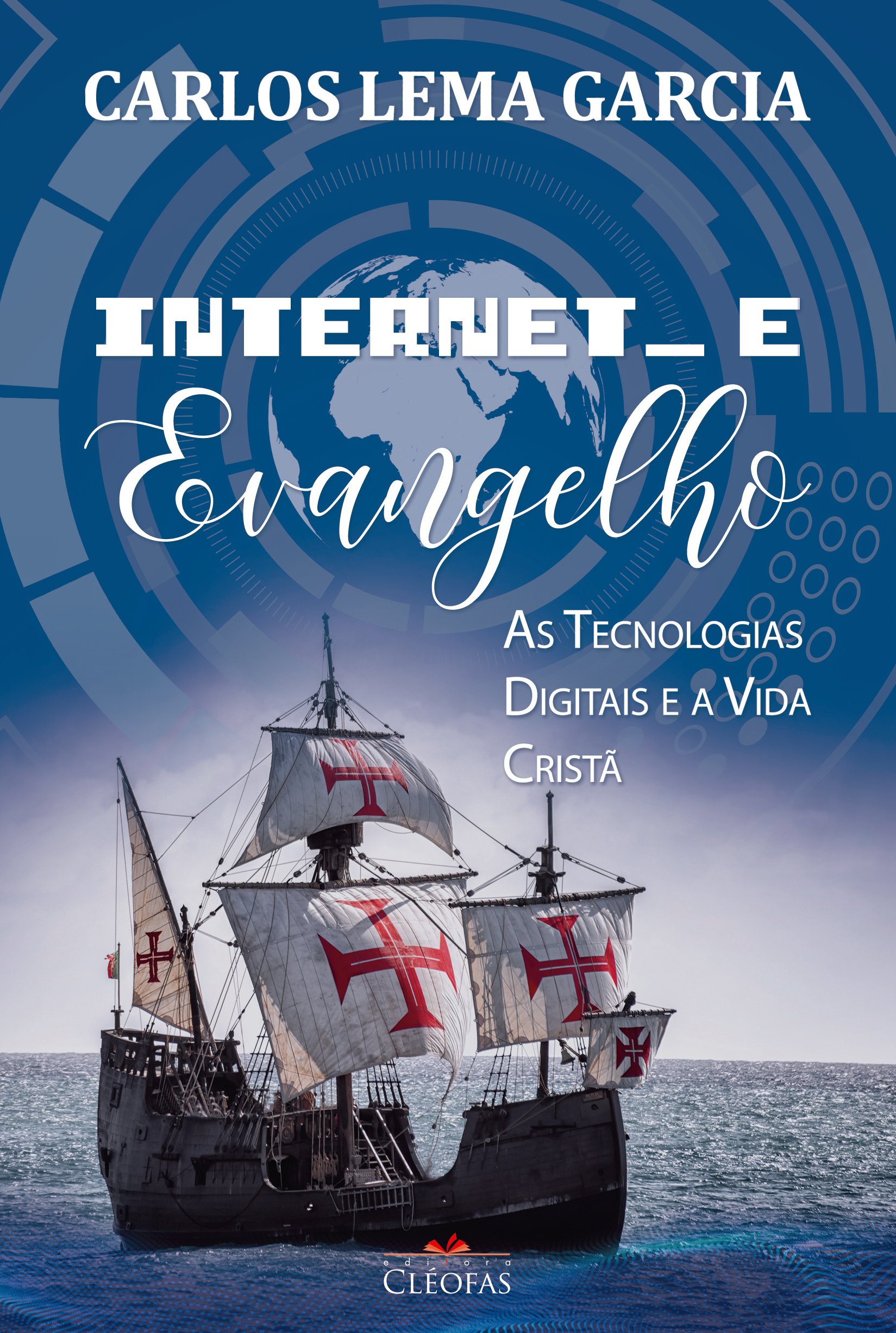 Internet e Evangelho: As Tecnologias Digitais e a Vida Cristã