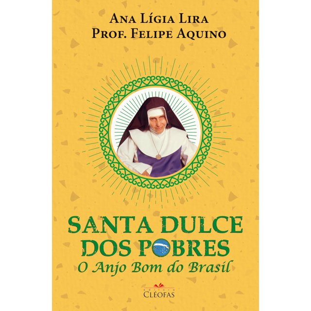 Santa Dulce dos Pobres -O Anjo bom do Brasil