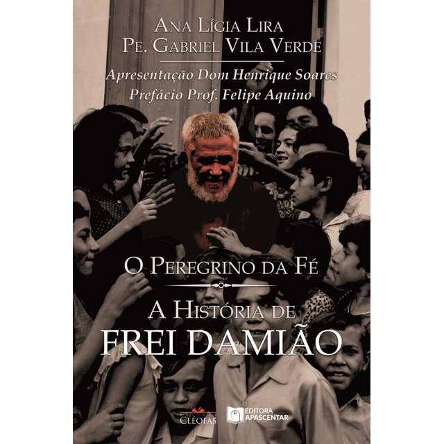 O Peregrino da Fé: A História de Frei Damião
