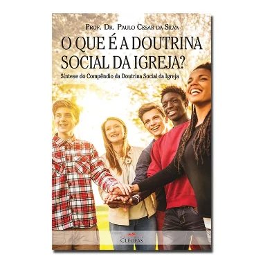 O que é a Doutrina Social da Igreja?
