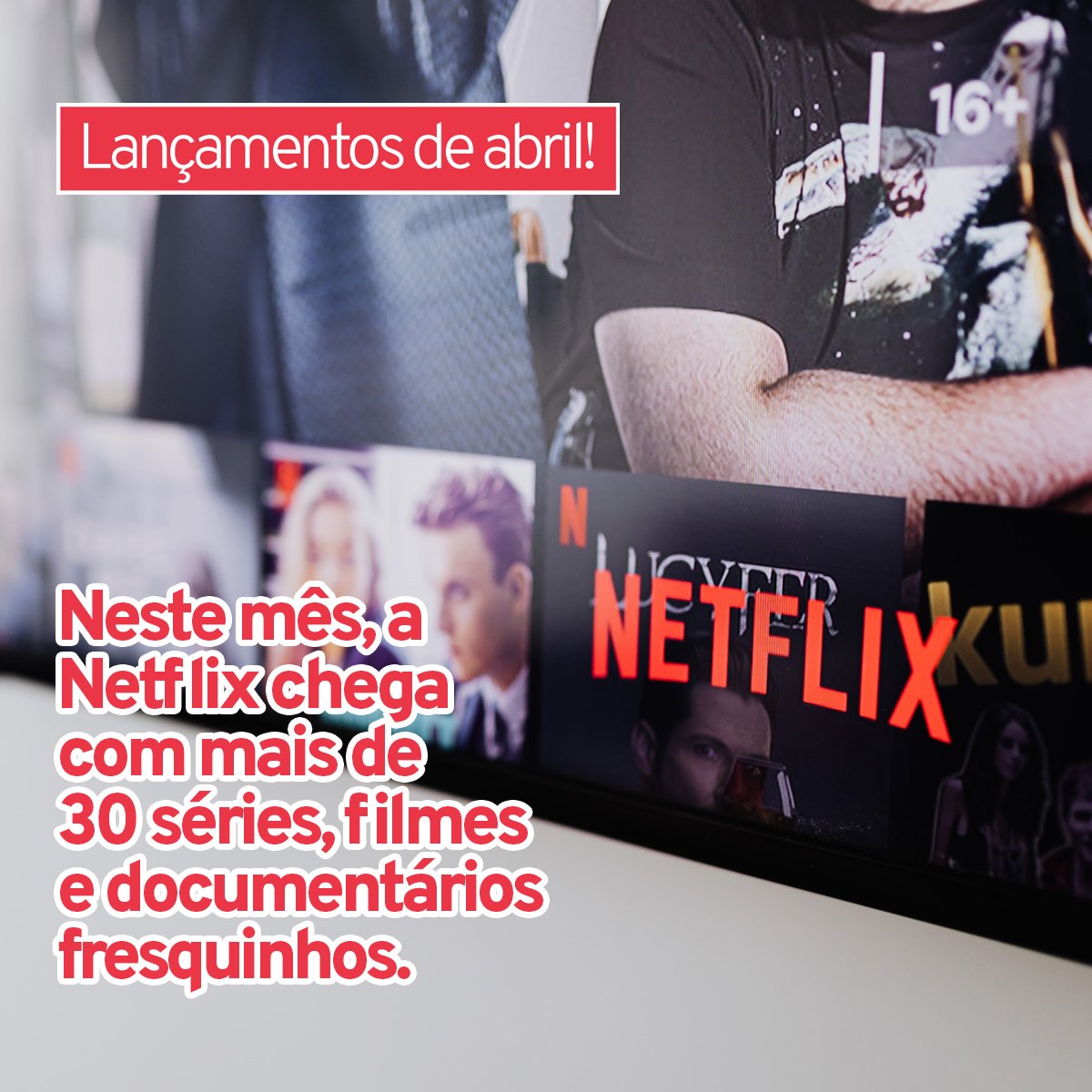 Mais de 30 filmes e séries estreiam na Netflix em abril