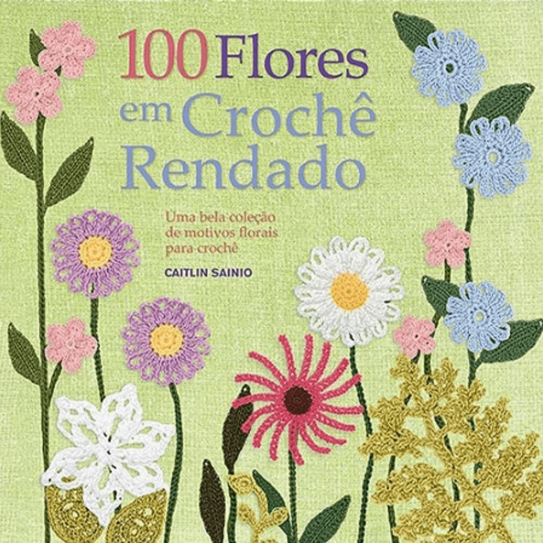 LIVRO: 100 FLORES DE CROCHÊ RENDADO | Vanessa Maio