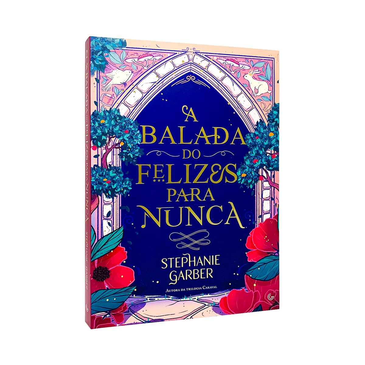A Balada Do Felizes Para Nunca - Volume 2 - Stephanie Garber - Livro ...