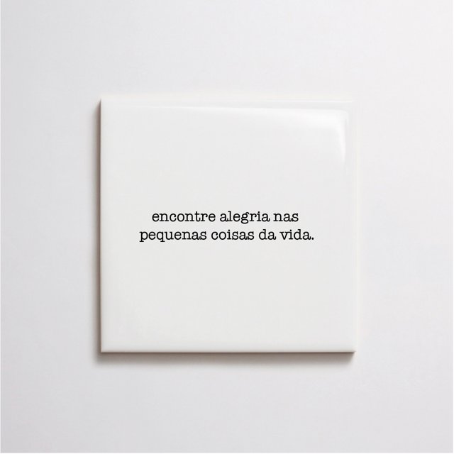 Azulejo Frase "Encontre Alegria Nas Pequenas Coisas Da Vida"