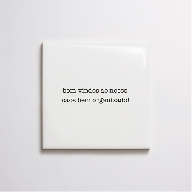Azulejo Frase 'Bem Vindo ao Nosso Caos Bem Organizado" 