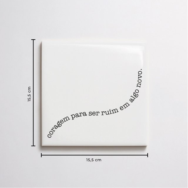 Azulejo Frase "Coragem Para Ser Ruim Em Algo Novo"