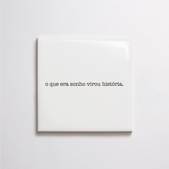 Azulejo de Frase "o que era sonho virou história"