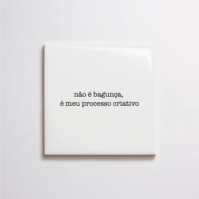 Azulejo de Frase "não é bagunça, é meu processo criativo."