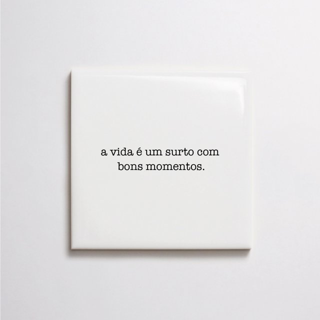 Azulejo de Frase "a vida é um surto com bons momentos"