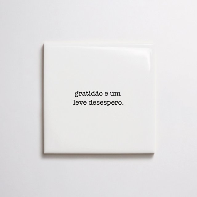 Azulejo de Frase "gratidão e um leve desespero."