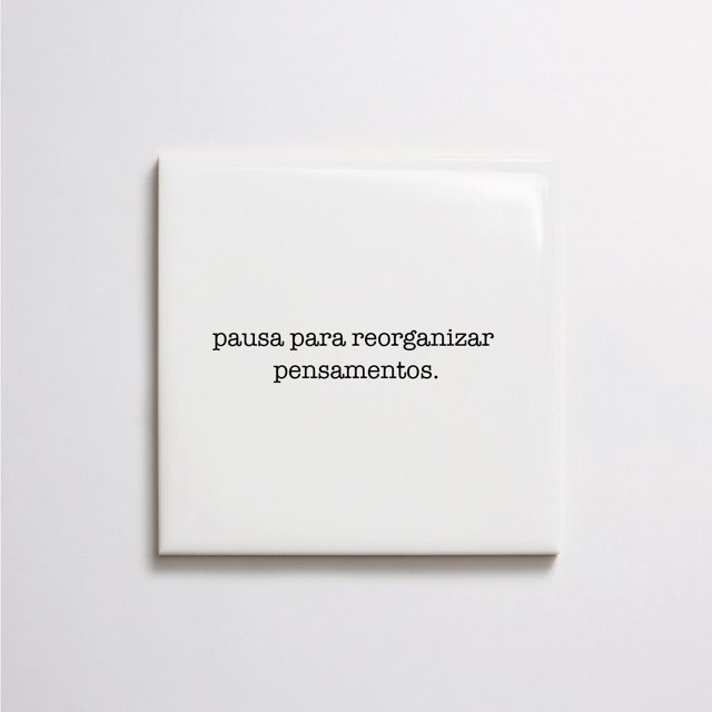 Azulejo de Frase "pausa para reorganizar pensamentos"