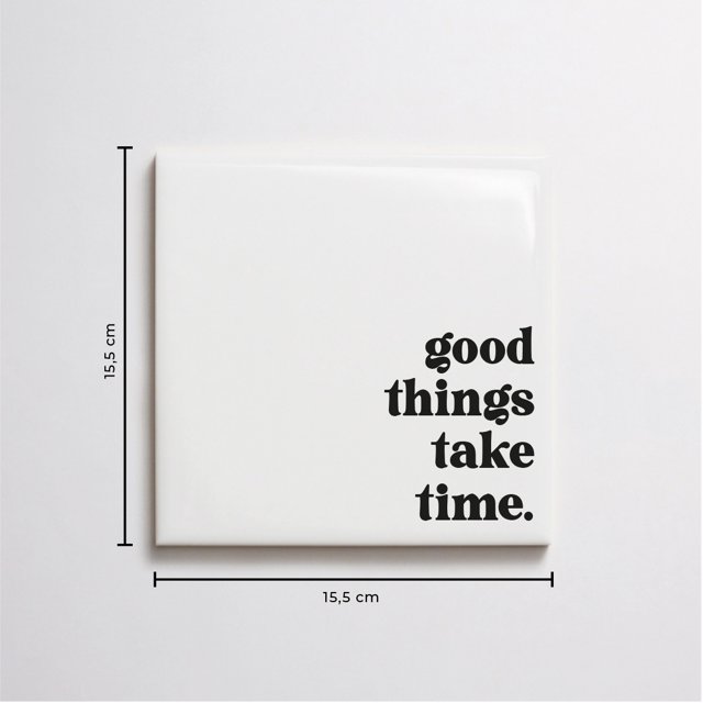Azulejo Frase "Good Things Take Time"