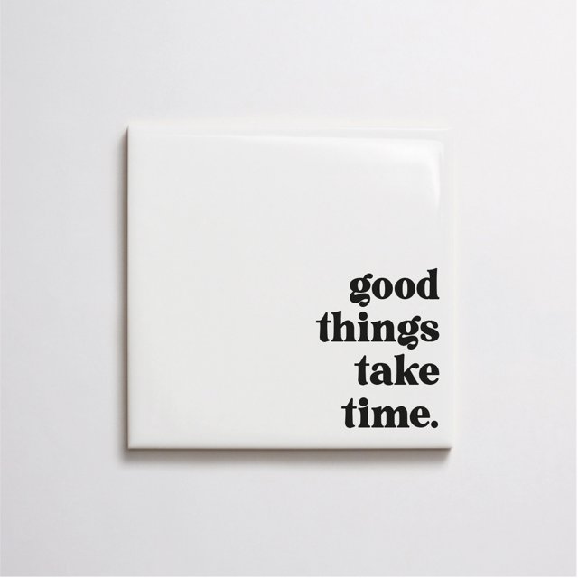 Azulejo Frase "Good Things Take Time"