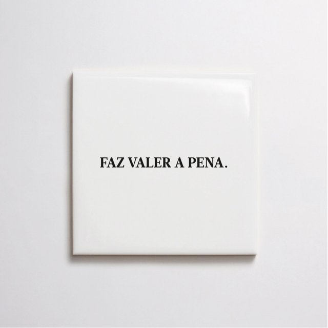 Azulejo Frase "Faz Valer a Pena"